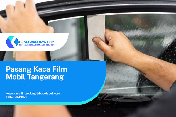 Pasang Kaca Film Mobil Tangerang