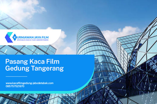 Pasang Kaca Film Gedung di Tangerang
